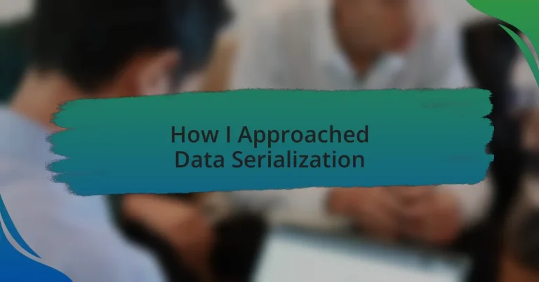 How I Approached Data Serialization