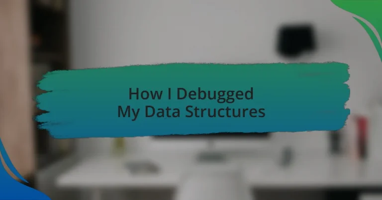 How I Debugged My Data Structures