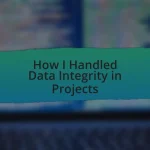 How I Handled Data Integrity in Projects