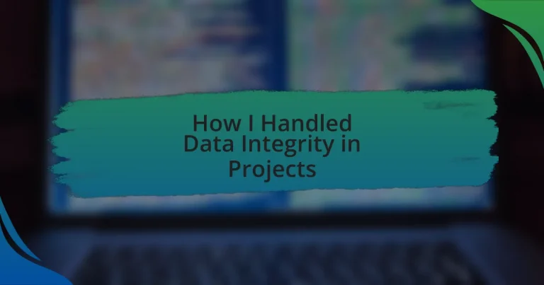 How I Handled Data Integrity in Projects