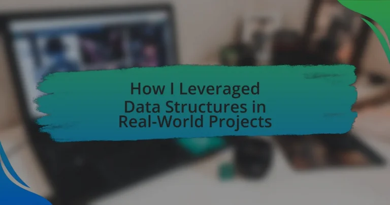 How I Leveraged Data Structures in Real-World Projects