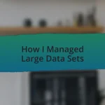 How I Managed Large Data Sets