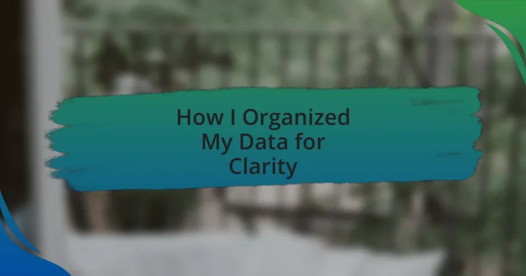 How I Organized My Data for Clarity