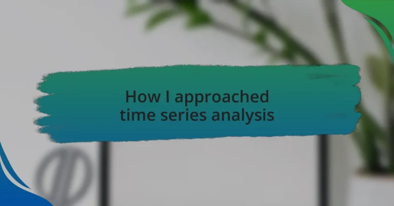 How I approached time series analysis