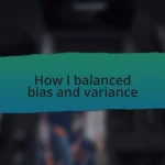 How I balanced bias and variance