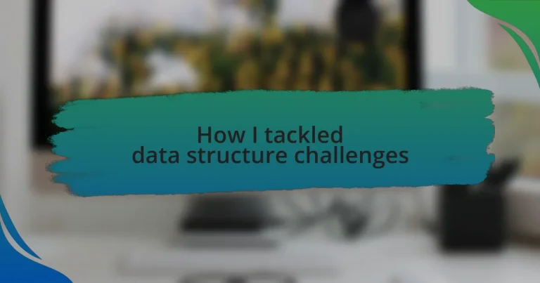 How I tackled data structure challenges