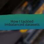How I tackled imbalanced datasets