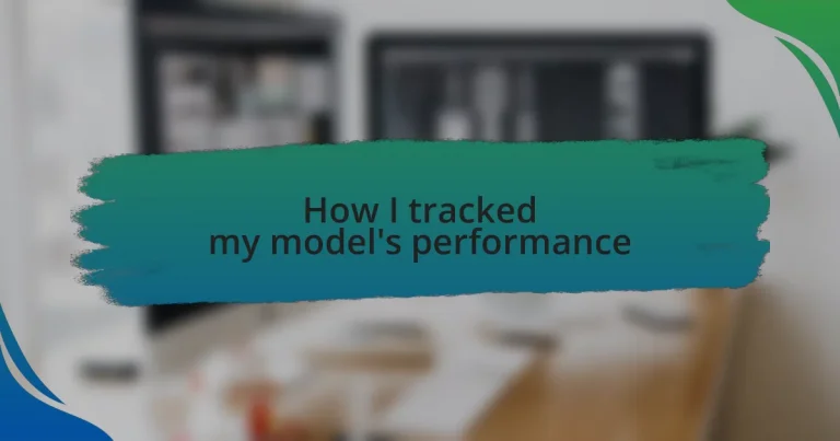 How I tracked my model’s performance