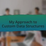 My Approach to Custom Data Structures