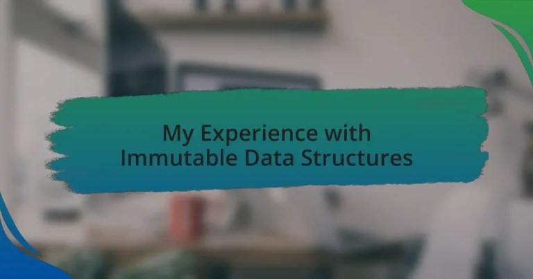 My Experience with Immutable Data Structures