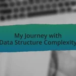 My Journey with Data Structure Complexity