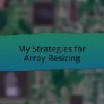 My Strategies for Array Resizing