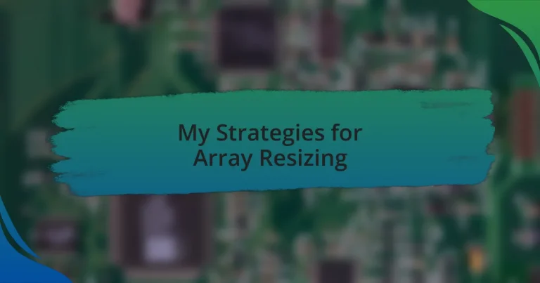My Strategies for Array Resizing