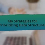 My Strategies for Prioritizing Data Structures