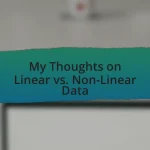 My Thoughts on Linear vs. Non-Linear Data