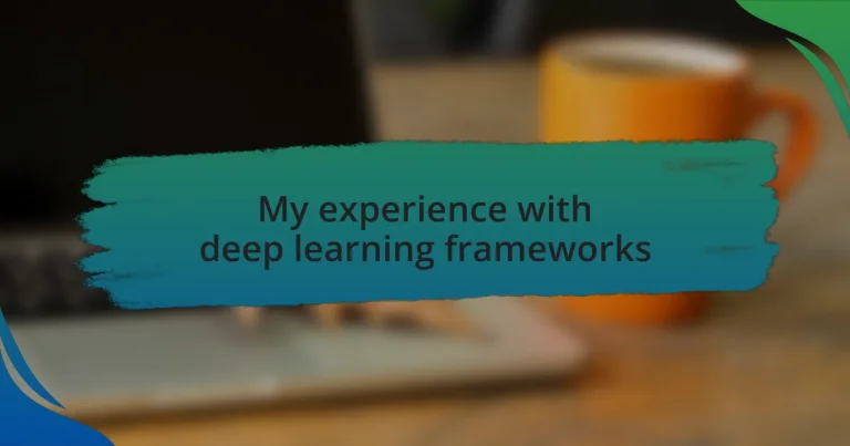 My experience with deep learning frameworks