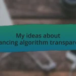My ideas about enhancing algorithm transparency