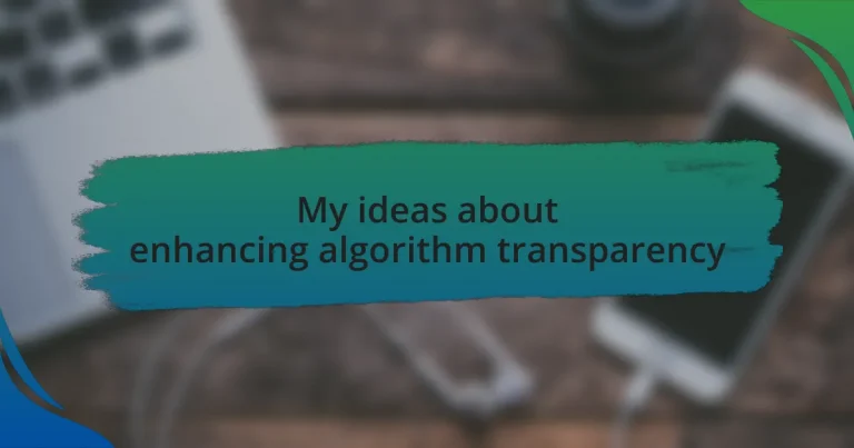My ideas about enhancing algorithm transparency
