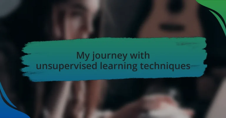 My journey with unsupervised learning techniques
