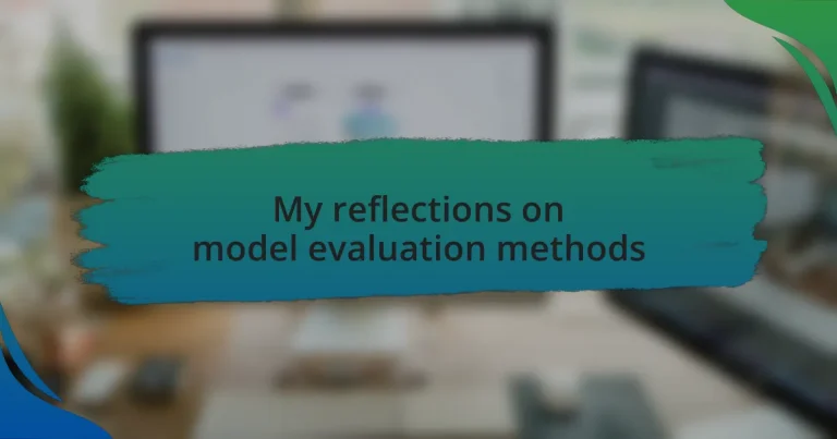 My reflections on model evaluation methods