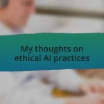 My thoughts on ethical AI practices