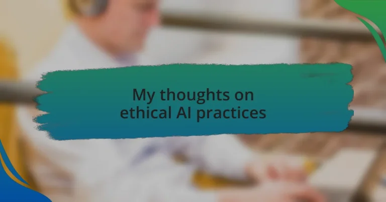 My thoughts on ethical AI practices