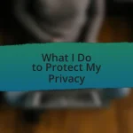 What I Do to Protect My Privacy