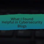 What I Found Helpful in Cybersecurity Blogs