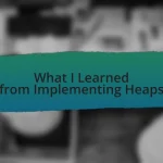 What I Learned from Implementing Heaps