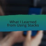 What I Learned from Using Stacks
