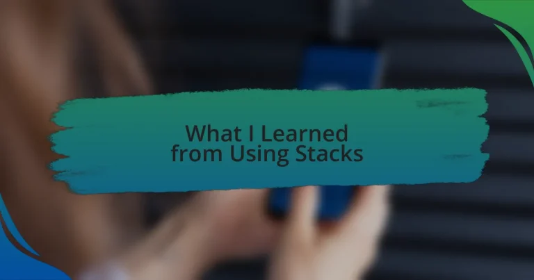 What I Learned from Using Stacks