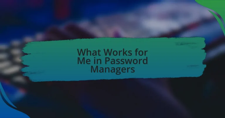 What Works for Me in Password Managers