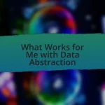 What Works for Me with Data Abstraction