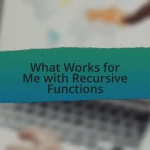 What Works for Me with Recursive Functions