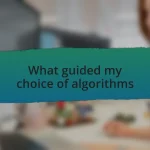 What guided my choice of algorithms
