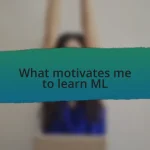 What motivates me to learn ML