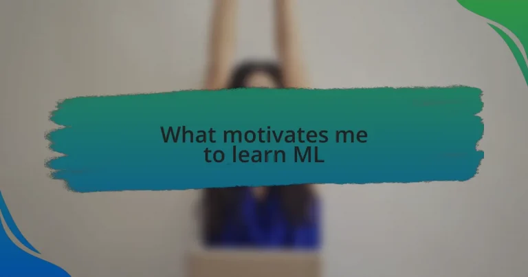 What motivates me to learn ML