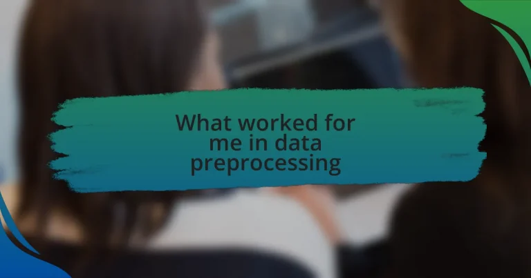 What worked for me in data preprocessing
